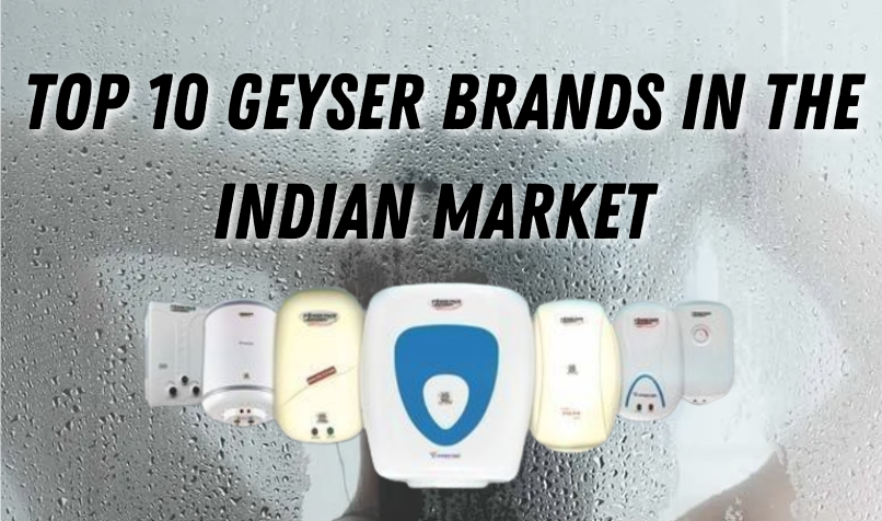 Top 10 Geyser Brands In the Indian Market 2025